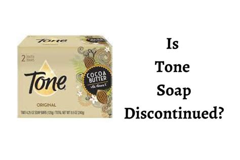 why is tone soap discontinued.